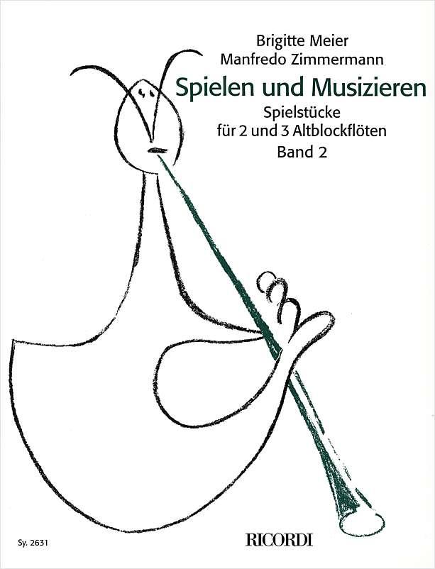 Spielen und Musizieren Band 2 - Die Altblockflöte - Spielbuch zu DIE ALTBLOCKFLÖTE 2 - pro altovou flétnu